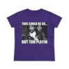 PT Prince Appolonia This Could Be Us But You Playin’ Meme Women Tee 251009